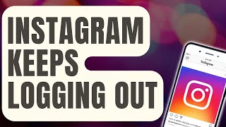 How To Fix Instagram Keeps Logging Out Updated 2024 [upl. by Naimerej]