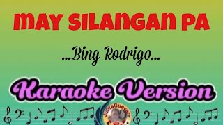 May Silangan Pa  Bing RodrigoKaraoke Version [upl. by Dolf]