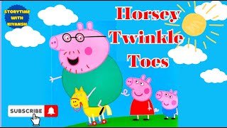 Horsey Twinkle Toes  Peppa Pig Stories  Kids Read Aloud Stories  Storytime online with Kiyansh [upl. by Knox]