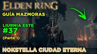 GUIA MAZMORRAS 37  NOKSTELLA CIUDAD ETERNA Parte 1  ELDEN RING ► Guía en Español [upl. by Egan]