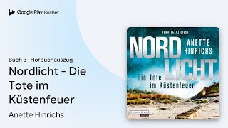 „Nordlicht  Die Tote im Küstenfeuer Buch 3“ von Anette Hinrichs · Hörbuchauszug [upl. by Rame]