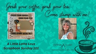 A Little Latte Love Scrapbook Sunday 101 [upl. by Yerocal581]