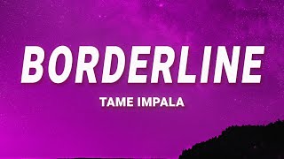 Tame Impala  Borderline Lyrics [upl. by Irrak]