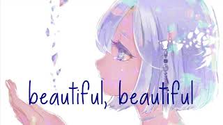 Nightcore ⇢ Beautiful Beautiful Lyrics [upl. by Ahsenyl]