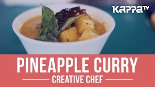 Pineapple Curry  Creative Chef  Kappa TV [upl. by Nonnarb]