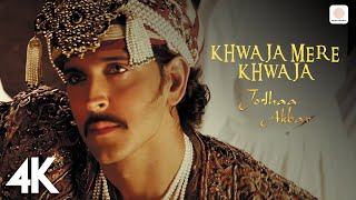 Khwaja Mere Khwaja  Jodhaa Akbar 4K Video  A R Rahman  Hrithik Roshan  Aishwarya Rai [upl. by Imak]