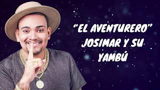 EL AVENTURERO  JOSIMAR Y SU YAMBÚ LETRA [upl. by Aiceled]