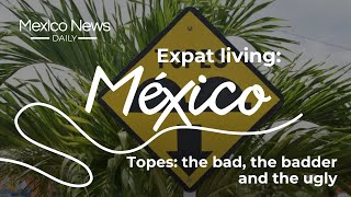 Expat Life in Mexico Topes The bad the badder and the ugly [upl. by Anna]