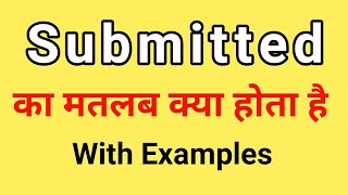 Submitted Meaning in Hindi  Submitted ka Matlab kya hota hai  Word Meaning English to Hindi [upl. by Aya491]