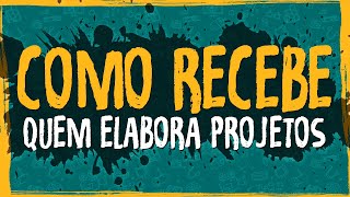 Como Recebe Quem Elabora Projetos [upl. by Ocirderf]