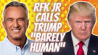 RFK Jr Calls Donald Trump a Sociopath amp Barely Human [upl. by Skvorak]