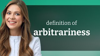 Arbitrariness  ARBITRARINESS meaning [upl. by Rayburn]