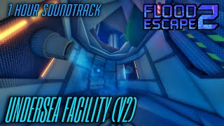 Flood Escape 2  quotUndersea Facilityquot 1 hour soundtrack Roblox [upl. by Aynatahs]