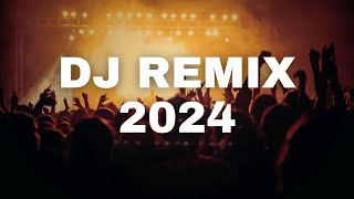 DJ REMIX SONG 2024  Mashups amp Remixes of Popular Songs 2024  DJ Songs Club Music DJ Remix Mix 2024 [upl. by Luapnaes]