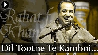 Dil Tootne Te Kambni  Kalaam E Sufi Vol 1  Rahat Fateh Ali Khan  Popular Sufi Hits [upl. by Asimaj454]