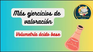 Ejercicios de valoración ácido base valoración indirecta [upl. by Enehs]