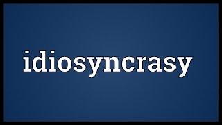 Idiosyncrasy Meaning [upl. by Dublin201]