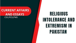 Religious Intolerance and Extremism in Pakistan Current Affairs Essays lecture  8 CSS PCS PMS [upl. by Norramic156]