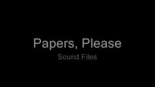 Papers Please  Sound Files [upl. by Llenrrad842]