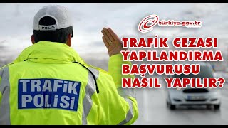 Trafik cezası yapılandırma başvurusu nasıl yapılır [upl. by Yentiw]