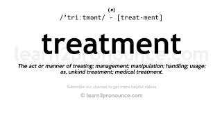 Pronunciation of Treatment  Definition of Treatment [upl. by Niveek595]