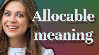 Allocable  meaning of Allocable [upl. by Nashner]