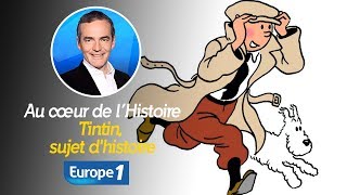 Au cœur de lhistoire Tintin sujet dhistoire Franck Ferrand [upl. by Niwrud966]