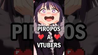 Le digo un PIROPO a una VTUBER por cada vez que me ría 😳 short shorts vtuber meme memes humor [upl. by Nerat33]