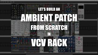 Ambient patch from scratch in VCV Rack [upl. by Mourant]