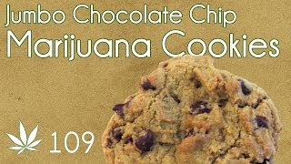 Jumbo Classic Cannabis Chocolate Chip Cookies Cooking with Marijuana 109 [upl. by Hselin]