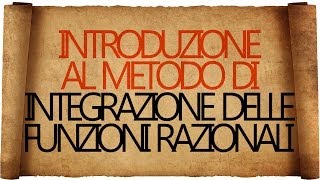 Integrazione delle Funzioni Razionali  Introduzione [upl. by Hodosh]