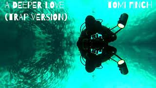 Get Ready To Fall In Love Tomi Finch  A Deeper Love trap Remix trap [upl. by Karoly137]