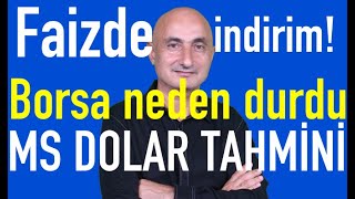 Faizlerde indirim  Morgan Stanley dolarTL tahmini  Borsa neden durdu [upl. by Roxi82]