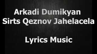 Arkadi Dumikyan  Sirts Qeznov Jahelacela Բառեր Lyrics Video [upl. by Portingale]