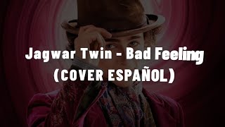 Jagwar Twin  Bad Feeling Oompa Loompa Cover Español [upl. by Germaun562]