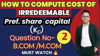 QUESTION2COST OF IRREDEEMABLE PREFERENCE SHARESEMESTER6BCOMMCOMFINANCIAL MANAGEMENT [upl. by Wake]