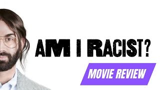 Am I Racist Movie Review With Spoilers [upl. by Nylatsyrc502]