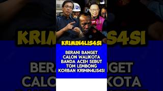 Calon Walikota Banda Aceh Menyebut Tom Lembong Di krimin4lisasi Penguasa [upl. by Joline]