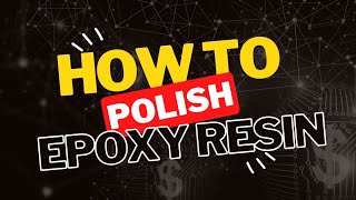 How To Make Your Epoxy Resin Projects Shine With promiseepoxy Polish [upl. by Iccir]