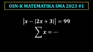 Pembahasan Soal OSN K Matematika SMA 2023 1 Nilai Mutlak [upl. by Nalek]