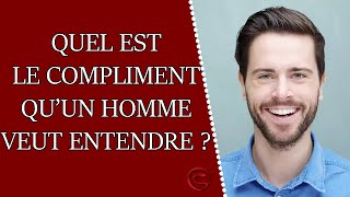 Quel est LE compliment quun homme veut entendre [upl. by Angelika804]