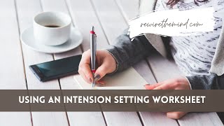 Using An Intention Setting Worksheet [upl. by Suoivatra]