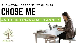 The Actual Reasons My Clients Chose Me As Their Financial Planner [upl. by Negriv]