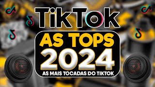 AS TOPS DO TIKTOK 20232024  SELEÇÃO HITS TIKTOK 2024  AS MAIS TOCADAS DO TIK TOK CARNAVAL 2024 [upl. by Killy]