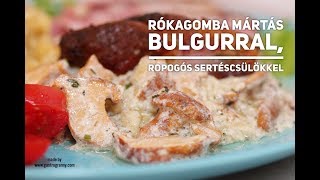 Rókagombamártás recept amelyet most bulgurral és ropogósra sült sertéscsülökkel tálaltam [upl. by Eudoca]