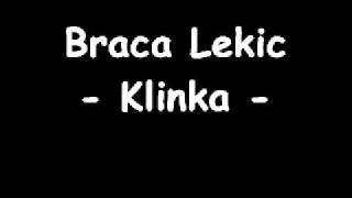 Braca Lekic  KLINKAwmv [upl. by Adyahs]