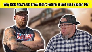 GOLD RUSH  Why Rick Nesss Old Crew Didnt Return In Gold Rush Season 14 [upl. by Akcirre946]