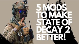 5 Essential Mods To Make State Of Decay 2 even Better [upl. by Zigrang21]