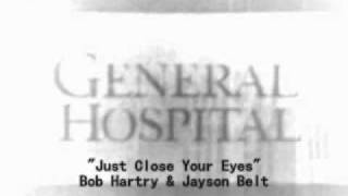 General Hospital Songs  Just Close Your Eyes [upl. by Mcclimans94]