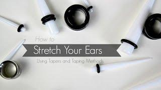 How To  Stretch Your Ears  Tapers and Taping Methods [upl. by Reace]